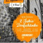 2 Jahre Dorfschänke - Wir feiern Geburtstag!