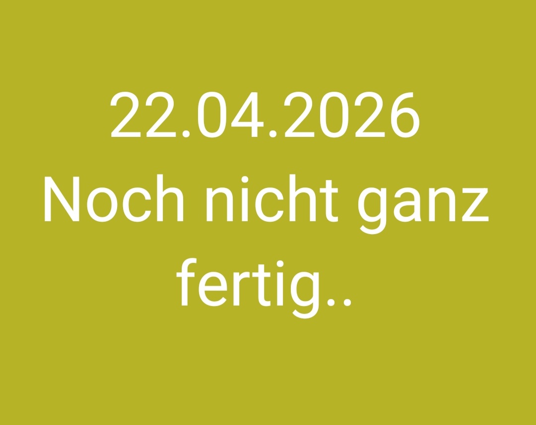 Noch nicht ganz fertig..